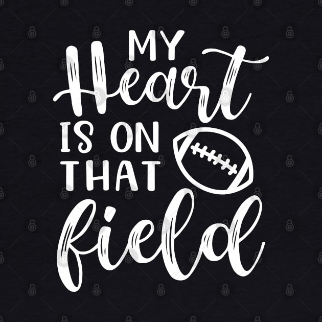 My Heart Is On That Field Football Mom by GlimmerDesigns